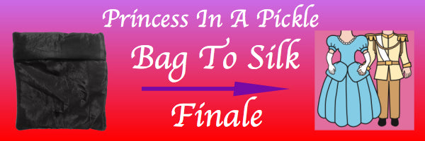 Bag To Silk Finale for Princess In A Pickle - BACK IN STOCK!